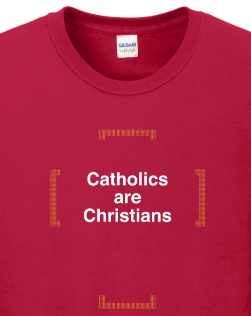 Catholics are Christians – Catholics are Christians Long Sleeve