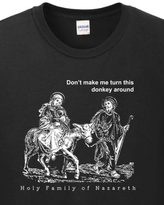 Turn this Donkey Around - Holy Family Long Sleeve